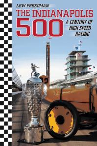 The Indianapolis 500 A Century Of High Speed Racing 1st Edition Lew Freedman