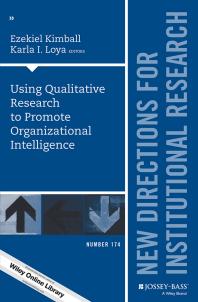 Using Qualitative Research To Promote Organizational Intelligence New Directions For Institutional Research Number 174 Ezekiel Kimball Karla I Loya