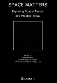Space Matters Exploring Spatial Theory And Practice Today 1st Edition Lukas Feireiss