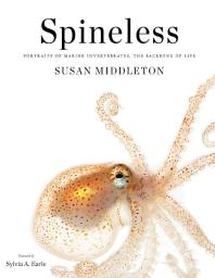 Spineless Portraits Of Marine Invertebrates The Backbone Of Life 1st Edition Susan Middleton Sylvia A Earle