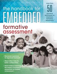 Handbook For Embedded Formative Assessment A Practical Guide To Formative Assessment In The Classroom 1st Edition Solution Tree Authors