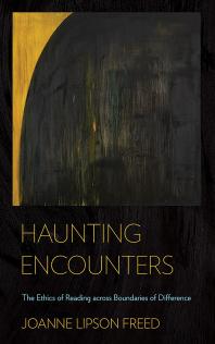 Haunting Encounters The Ethics Of Reading Across Boundaries Of Difference Joanne Lipson Freed