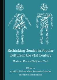 Rethinking Gender In Popular Culture In The 21st Century Marlboro Men And California Gurls 1st Edition Astrid M Fellner Marta Fernndezmorales Martina Martausov