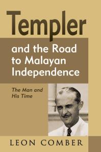Templer And The Road To Malayan Independence 1st Edition Leon Comber