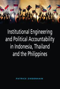 Institutional Engineering And Political Accountability In Indonesia Thailand And The Philippines 1st Edition Patrick Ziegenhain