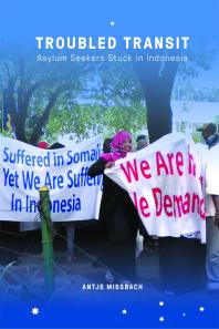 Troubled Transit Asylum Seekers Stuck In Indonesia 1st Edition Antje Missbach