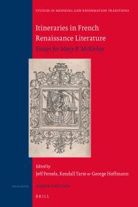 Itineraries In French Renaissance Literature Essays For Mary B Mckinley 1st Edition Jeff Persels Kendall Tarte George Hoffmann