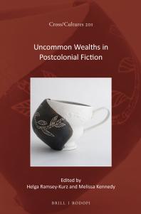 Uncommon Wealths In Postcolonial Fiction 1st Edition Helga Ramseykurz Melissa Kennedy