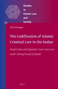 The Codification Of Islamic Criminal Law In The Sudan Penal Codes And Supreme Court Case Law Under Numayr And Bashr 1st Edition Olaf Kndgen