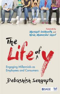 The Life Of Y Engaging Millennials As Employees And Consumers 1st Edition Debashish Sengupta