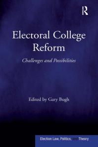 Electoral College Reform Challenges And Possibilities 1st Edition Gary Bugh Professor David Schultz