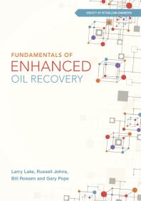 Fundamentals Of Enhanced Oil Recovery 1st Edition Larry W Lake Russell Johns Bill Rossen