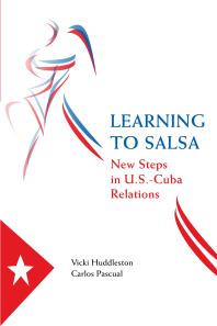 Learning To Salsa New Steps In U S Cuba Relations Vicki Huddleston Carlos Pascual