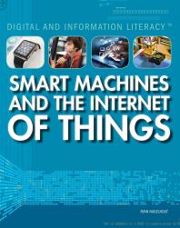 Smart Machines And The Internet Of Things 1st Edition Ryan Nagelhout