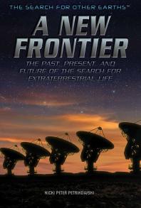 A New Frontier The Past Present And Future Of The Search For Extraterrestrial Life 1st Edition Nicki Peter Petrikowski