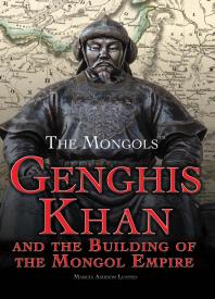 Genghis Khan And The Building Of The Mongol Empire 1st Edition Marcia Amidon Lusted