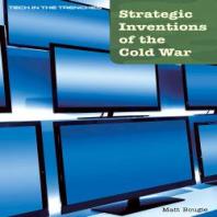 Strategic Inventions Of The Cold War 1st Edition Matt Bougie