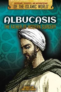 Albucasis The Father Of Modern Surgery 1st Edition Bridget Lim Fred Ramen