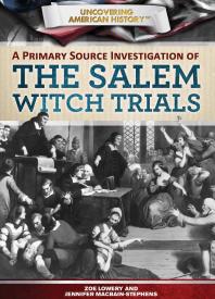 A Primary Source Investigation Of The Salem Witch Trials 1st Edition Zoe Lowery Jennifer Macbainstephens