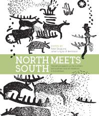 North Meets South Theoretical Aspects On The Northern And Southern Rock Art Traditions In Scandinavia 1st Edition Peter Skoglund Johan Ling Ulf Bertilsson