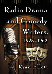 Radio Drama And Comedy Writers 19281962 1st Edition Ryan Ellett