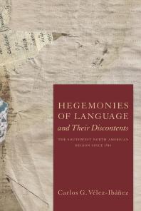 Hegemonies Of Language And Their Discontents The Southwest North American Region Since 1540 1st Edition Carlos G Vlezibez