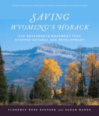 Saving Wyomings Hoback The Grassroots Movement That Stopped Natural Gas Development 1st Edition Florence R Shepard Susan L Marsh