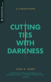 Cutting Ties With Darkness 2 Corinthians 1st Edition John D Barry Craig G Bartholomew