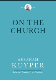 On The Church 1st Edition Abraham Kuyper Ad De Bruijne