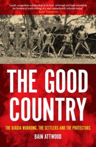 The Good Country The Djadja Wurrung The Settlers And The Protectors Bain Attwood