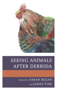 Seeing Animals After Derrida Sarah Bezan James Tink