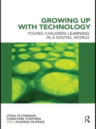 Growing Up With Technology Young Children Learning In A Digital World 1st Edition Lydia Plowman Christine Stephen Joanna Mcpake