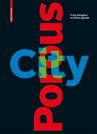 Porous City From Metaphor To Urban Agenda 1st Edition Sophie Wolfrum