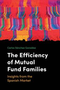 The Efficiency Of Mutual Fund Families Insights From The Spanish Market 1st Edition Carlos Snchez Gonzlez
