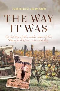 The Way It Was A History Of The Early Days Of The Margaret River Wine Industry 1st Edition Peter Forrestal Ray Jordan