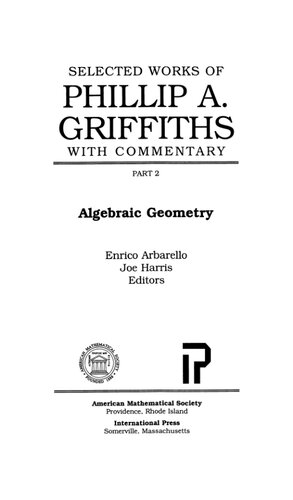 Selected Works Of Phillip A Griffiths With Commentary Part 2 Algebraic Geometry Phillip A Griffiths
