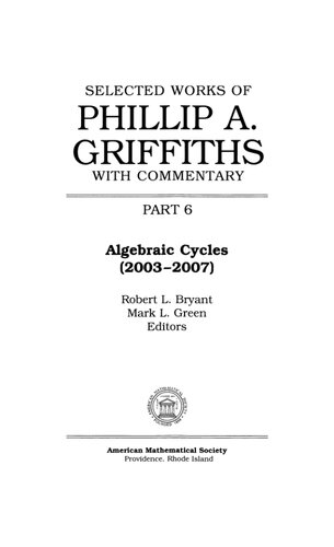 Selected Works Of Philip A Griffiths With Commentary Algebraic Cycles Collected Works Collected Works 26 Mark L Green Editor