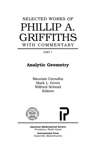 Selected Works Of Phillip A Griffiths With Commentary Part 1 Analytic Geometry Phillip A Griffiths