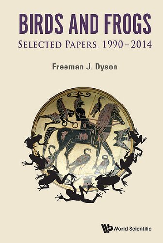 Birds And Frogs Selected Papers Of Freeman Dyson 19902014 Freeman J Dyson