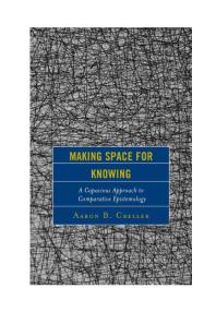 Making Space For Knowing A Capacious Approach To Comparative Epistemology Aaron B Creller