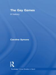 The Gay Games A History 1st Edition Caroline Symons Jennifer Hargreaves Ian Mcdonald
