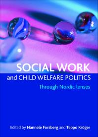 Social Work And Child Welfare Politics Through Nordic Lenses 1st Edition Hannele Forsberg Teppo Krger