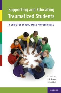 Supporting And Educating Traumatized Students A Guide For Schoolbased Professionals 1st Edition Eric Rossen Robert Hull