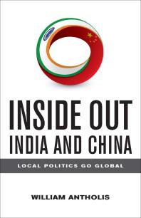 Inside Out India And China Local Politics Go Global William Antholis