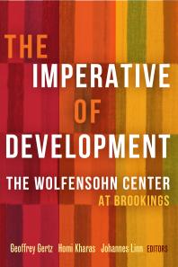 The Imperative Of Development The Wolfensohn Center At Brookings Geoffrey Gertz Homi Kharas Johannes F Linn