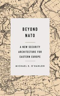 Beyond Nato A New Security Architecture For Eastern Europe 1st Edition Michael E Ohanlon
