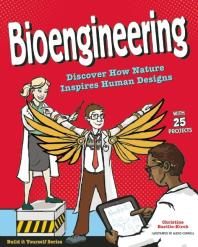 Bioengineering Discover How Nature Inspires Human Designs With 25 Projects Christine Burillokirch Alexis Cornell