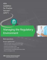 Managing The Regulatory Environment Guidelines For Practice Success Best Practices 1st Edition American Dental American Dental Association