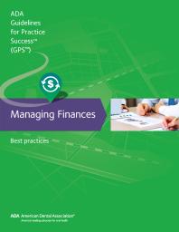 Managing Finances Guidelines For Practice Success Best Practices 1st Edition American Dental Association