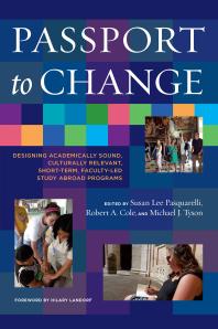 Passport To Change Designing Academically Sound Culturally Relevant Shortterm Facultyled Study Abroad Programs 1st Edition Susan Lee Pasquarelli Robert A Cole Michael J Tyson Hilary Landorf